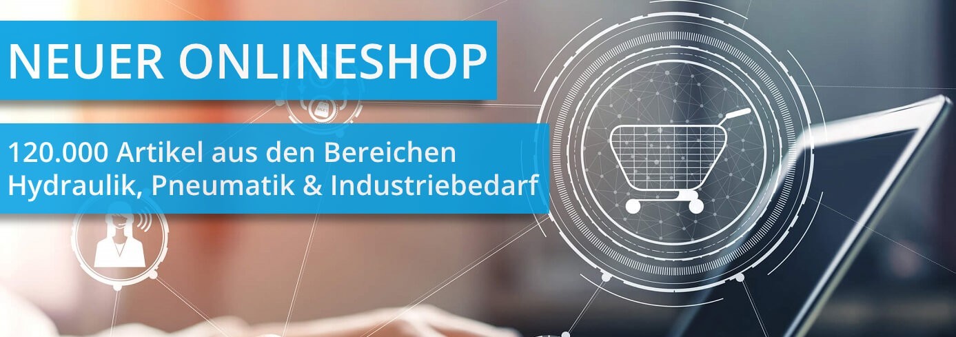 Neuer Onlineshop - 120.000 Artikel aus den Bereichen Hydraulik, Pneumatik & Industriebedarf